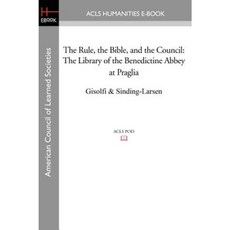 The Rule the Bible and the Council: The Library of the Benedictine Abbey at Praglia Hardcover, ACLS History E-Book Project