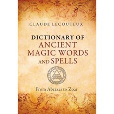 Dictionary of Ancient Magic Words and Spells: From Abraxas to Zoar Hardcover, Inner Traditions International