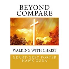 Beyond Compare: Walking with Christ Paperback, Createspace