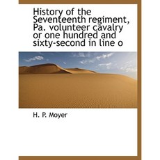 History of the Seventeenth Regiment Pa. Volunteer Cavalry or One Hundred and Sixty-Second in Line O Paperback, BiblioLife