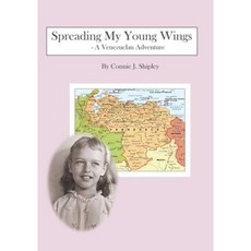 Spreading My Young Wings: - A Venezuelan Adventure Paperback, Createspace Independent Publishing Platform
