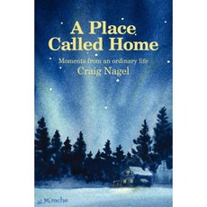 A Place Called Home: Moments from an Ordinary Life Paperback, Authorhouse