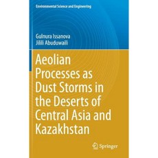 Aeolian Processes as Dust Storms in the Deserts of Central Asia and Kazakhstan Hardcover, Springer