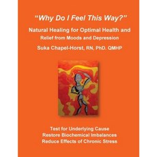 Why Do I Feel This Way?: Natural Healing for Optimal Health and Relief from Moods and Depression Paperback, Brainworks Publishing