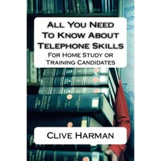 All You Need to Know about Telephone Skills: For Home Study or Training Candidates Paperback, Createspace Independent Publishing Platform