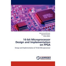 16-Bit Microprocessor Design and Implementation on FPGA Paperback, LAP Lambert Academic Publishing