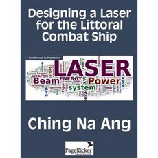 Designing a Laser for the Littoral Combat Ship Hardcover, Pagekicker Corporation