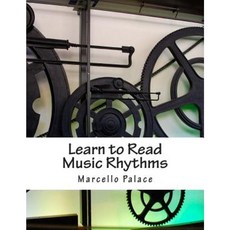 Learn to Read Music Rhythms: A Step by Step Rhythm Training Course Paperback, Createspace Independent Publishing Platform