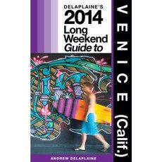 Delaplaine's 2014 Long Weekend Guide to Venice (Calif.) Paperback, Createspace