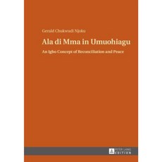 ALA Di Mma in Umuohiagu: An Igbo Concept of Reconciliation and Peace Hardcover, Peter Lang Gmbh, Internationaler Verlag Der W