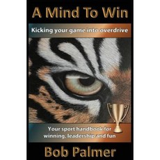 A Mind to Win: Your Sport Handbook for Winning Leadership and Fun Paperback, Sportexcel Inc.