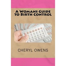 A Womans Guide to Birth Control Paperback, Createspace Independent Publishing Platform