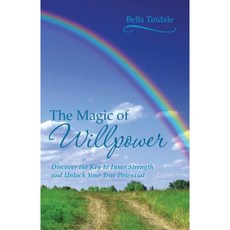 The Magic of Willpower: Discover the Key to Inner Strength and Unlock Your True Potential Paperback, Balboa Press