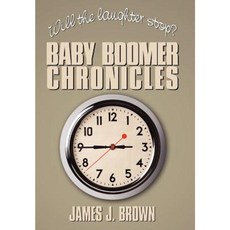 Will the Laughter Stop?: Baby Boomer Chronicles Hardcover, Authorhouse