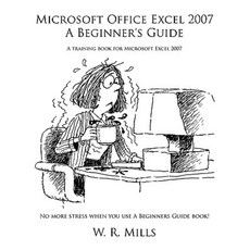Microsoft Office Excel 2007 a Beginners Guide: A Training Book for Microsoft Excel 2007 Paperback, Authorhouse