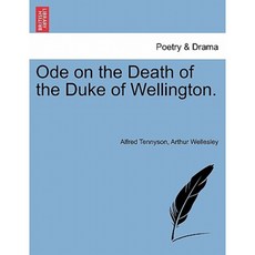 Ode on the Death of the Duke of Wellington. a New Edition Paperback, British Library, Historical Print Editions