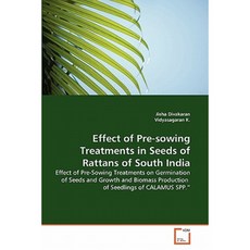 Effect of Pre-Sowing Treatments in Seeds of Rattans of South India Paperback, VDM Verlag