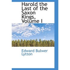 Harold the Last of the Saxon Kings Volume I Paperback, BiblioLife