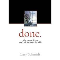 Done.: What Most Religions Don't Tell You about the Bible Paperback, Striving Together Publications