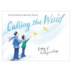 Calling the Wind : A Story of Healing and Hope, Alfred A. Knopf