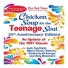 CHICKEN SOUP FOR THE TEENAGE SOUL 25TH ANNIVERSARY EDITION, Chicken Soup for the Soul