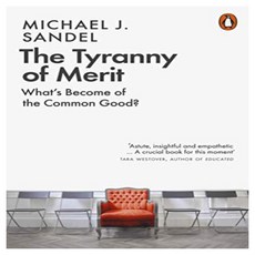 The Tyranny of Merit:What''s Become of the Common Good?, The Tyranny of Merit, Michael J. Sandel(저), Penguin Books Ltd (UK) The Tyranny of Merit, Michael J. Sandel(저),Penguin.., Penguin Books Ltd (UK)