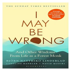 I May Be Wrong:And Other Wisdoms From Life as a Forest Monk, Bloomsbury Publishing PLC Bloomsbury Publishing PLC
