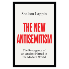 The New Antisemitism : The Resurgence of an Ancient Hatred in the Modern World, Wiley Wiley