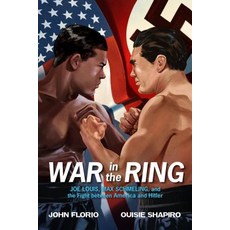 War in the Ring: Joe Louis Max Schmeling and the Fight Between America and Hitler Hardcover, Roaring Brook Press, English, 9781250155740
