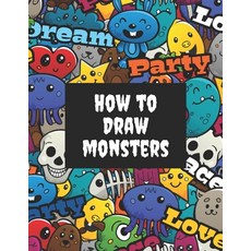 How to Draw Monsters: Learn How to Draw Monsters. Step-by-Step Guide for Kids. Book for Drawing Prac... Paperback, Independently Published