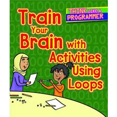 (영문도서) Train Your Brain with Activities Using Loops Library Binding, Cavendish Square Publishing, English, 9781502648167
