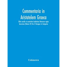 Commentaria In Aristotelem Graeca. Edita Consilio Et Auctoritate Academiae Litterarum Regiae Borussi... Paperback, Alpha Edition, English, 9789354302138