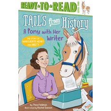 (영문도서) A Pony with Her Writer: The Story of Marguerite Henry and Misty (Ready-To-Read Level 2) Hardcover, Simon Spotlight, English, 9781534451544