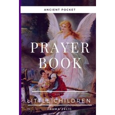 Ancient Pocket Prayer Book for Little Children: Blessings for Kids- Morning Evening Mealtimes Pro... Paperback, Independently Published, English, 9798698725756