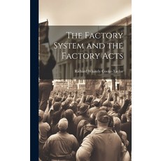 (영문도서) The Factory System and the Factory Acts Hardcover, Legare Street Press, English, 9781020061516