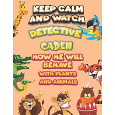 keep calm and watch detective Caden how he will behave with plant and animals: A Gorgeous Coloring a... Paperback, Independently Published, English, 9798586153654