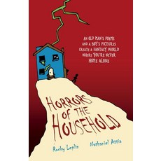 Horrors of the Household Volume 1: An Old Man's Poems and a Boy's Pictures Create a Fantasy World W... Paperback, Lost Whale Press