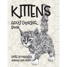 Adult Coloring Book Coffee In Paradise - Animals and Birds - Kittens Paperback, Independently Published