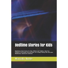 Bedtime Stories for Kids: Meditations Short Stories for Kids Children and Toddlers. Help Your Child... Paperback, Independently Published