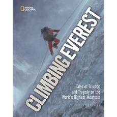 Climbing Everest: Tales of Triumph and Tragedy on the World's Highest Mountain Hardcover, National Geographic Kids