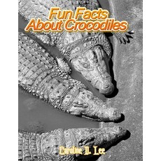 Fun Facts About Crocodiles: Crocodiles Fun Facts and Amazing Photos of Animals interesting facts fun... Paperback, Independently Published, English, 9798696807508