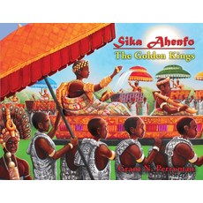 (영문도서) Sika Ahenfo: The Golden Kings Paperback, House of Perryman, English, 9781732096950