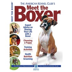 Meet the Boxer (CompanionHouse Books) Expert Advice on Sharing Your Life with a Boxer Choosing a Puppy Training Activities Health Nutrition Grooming (, 1개