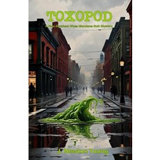 Toxopod: A New Abraham Wyss Mundane-Noir Mystery [paperback], Toxopod: A New Abraham Wyss Mu