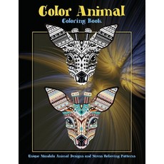 Color Animal - Coloring Book - Unique Mandala Animal Designs and Stress Relieving Patterns Paperback, Independently Published