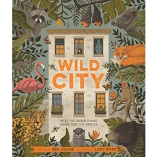 Wild City: Meet the Animals Who Share Our City Spaces Paperback, Kingfisher, English, 9780753477649