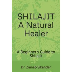 (영문도서) Shilajit: A Natural Healer: A Beginner's Guide to Shilajit Paperback, Independently Published, English, 9798365487857