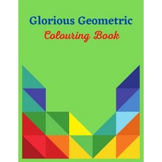 Glorious Geometric Colouring Book: Super Stress Relief With Our Glorious Geometric Designs - Suitabl... Paperback, Independently Published