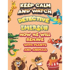 keep calm and watch detective Emerson how he will behave with plant and animals: A Gorgeous Coloring... Paperback, Independently Published, English, 9798586170224