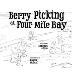 Berry Picking at Four Mile Bay: English Edition Hardcover, Inhabit Education Books Inc., 9781774502839